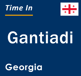 Current local time in Gantiadi, Georgia