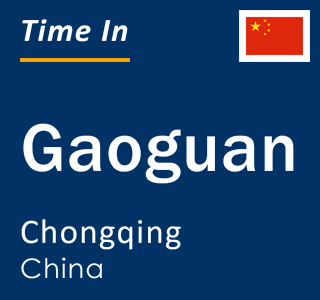 Current local time in Gaoguan, Chongqing, China