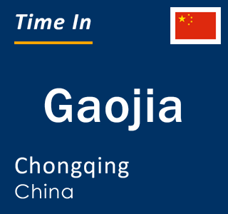 Current local time in Gaojia, Chongqing, China