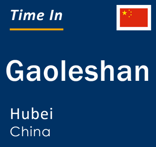 Current local time in Gaoleshan, Hubei, China