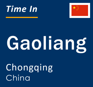 Current local time in Gaoliang, Chongqing, China