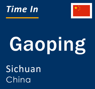 Current local time in Gaoping, Sichuan, China