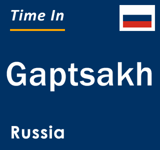 Current local time in Gaptsakh, Russia