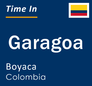 Current local time in Garagoa, Boyaca, Colombia