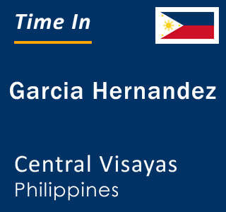 Current local time in Garcia Hernandez, Central Visayas, Philippines