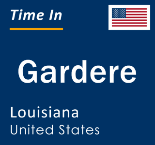 Current local time in Gardere, Louisiana, United States