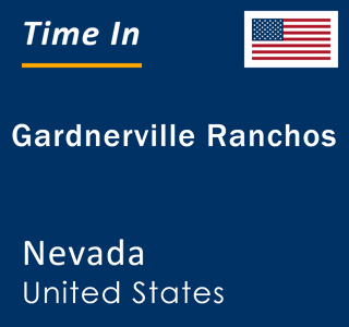 Current local time in Gardnerville Ranchos, Nevada, United States