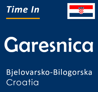 Current local time in Garesnica, Bjelovarsko-Bilogorska, Croatia