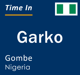 Current local time in Garko, Gombe, Nigeria