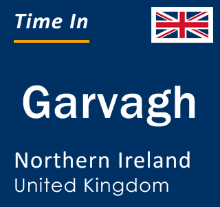 Current local time in Garvagh, Northern Ireland, United Kingdom