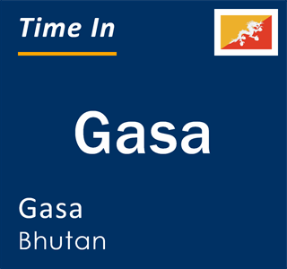 Current local time in Gasa, Gasa, Bhutan