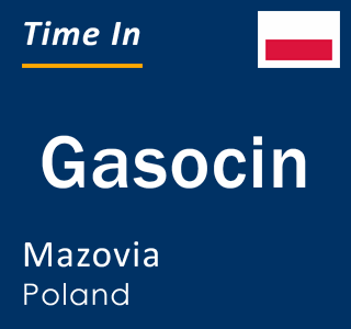 Current local time in Gasocin, Mazovia, Poland