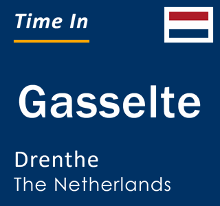 Current local time in Gasselte, Drenthe, The Netherlands
