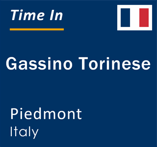 Current local time in Gassino Torinese, Piedmont, Italy