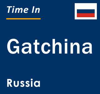 Current local time in Gatchina, Russia