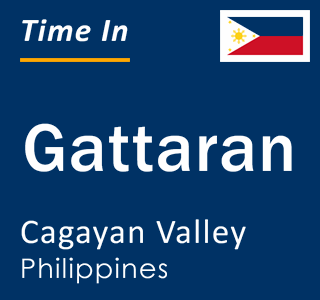 Current local time in Gattaran, Cagayan Valley, Philippines