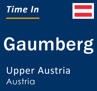 Current local time in Gaumberg, Upper Austria, Austria