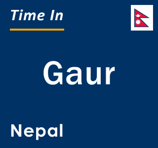 Current local time in Gaur, Nepal