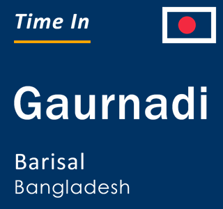 Current local time in Gaurnadi, Barisal, Bangladesh
