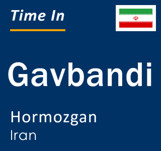 Current time in Gavbandi, Hormozgan, Iran
