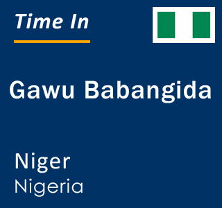 Current local time in Gawu Babangida, Niger, Nigeria