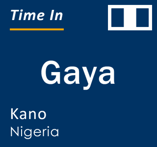 Current local time in Gaya, Kano, Nigeria