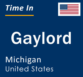 Current local time in Gaylord, Michigan, United States