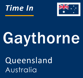 Current local time in Gaythorne, Queensland, Australia