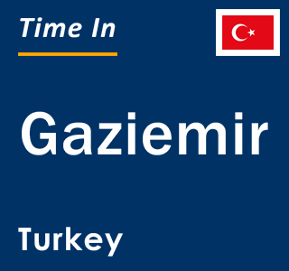 Current local time in Gaziemir, Turkey