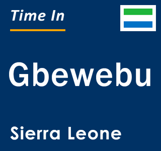 Current local time in Gbewebu, Sierra Leone