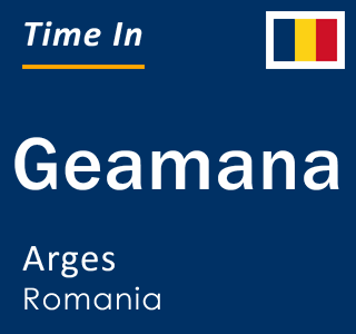 Current local time in Geamana, Arges, Romania