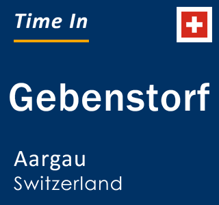 Current local time in Gebenstorf, Aargau, Switzerland
