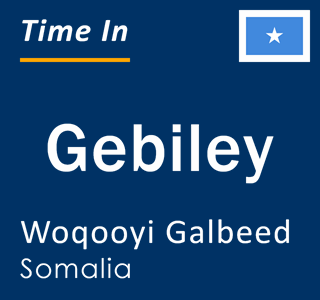 Current local time in Gebiley, Woqooyi Galbeed, Somalia