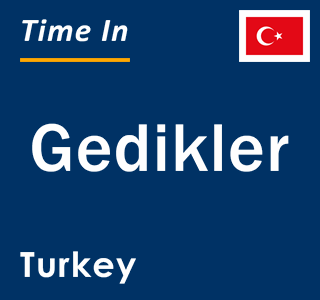 Current local time in Gedikler, Turkey