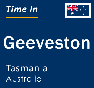 Current local time in Geeveston, Tasmania, Australia