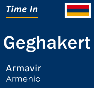 Current local time in Geghakert, Armavir, Armenia
