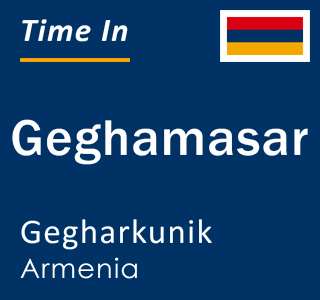 Current local time in Geghamasar, Gegharkunik, Armenia