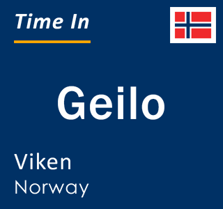 Current local time in Geilo, Viken, Norway