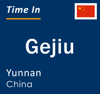 Current local time in Gejiu, Yunnan, China