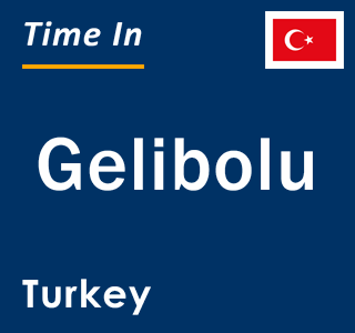 Current local time in Gelibolu, Turkey