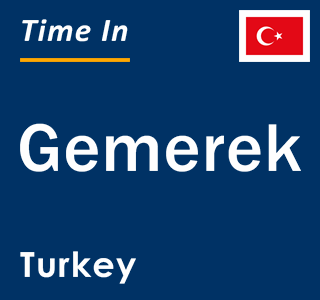 Current local time in Gemerek, Turkey