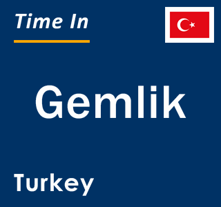 Current local time in Gemlik, Turkey