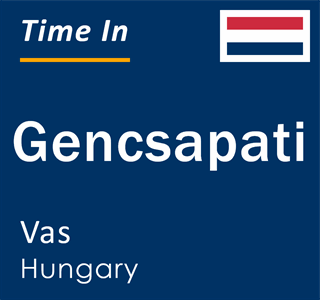 Current time in Gencsapati, Vas, Hungary