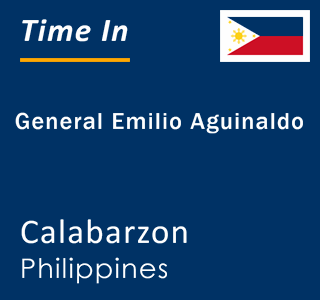 Current local time in General Emilio Aguinaldo, Calabarzon, Philippines