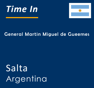 Current time in General Martin Miguel de Gueemes, Salta, Argentina