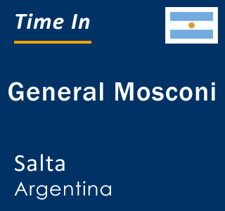 Current time in General Mosconi, Salta, Argentina