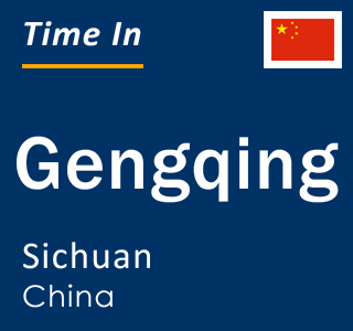 Current local time in Gengqing, Sichuan, China