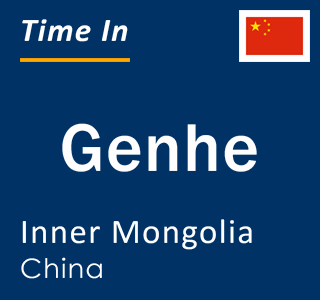 Current local time in Genhe, Inner Mongolia, China