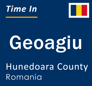 Current local time in Geoagiu, Hunedoara County, Romania