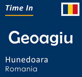 Current local time in Geoagiu, Hunedoara, Romania